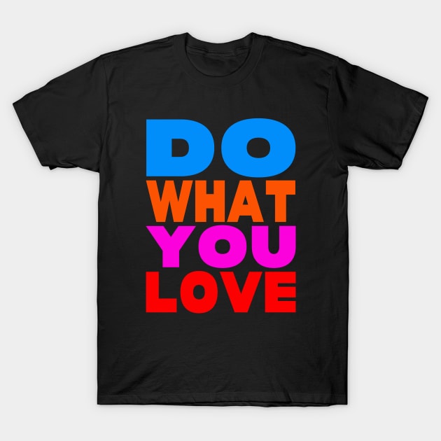 Do what you love T-Shirt by Evergreen Tee